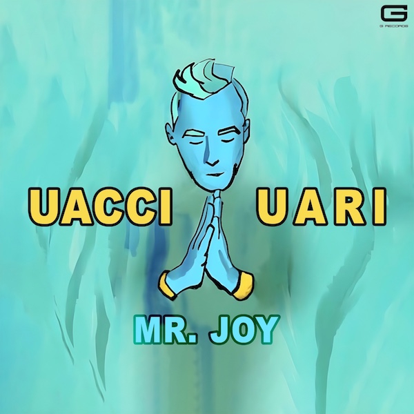 Mr Joy: “Uacciuari”