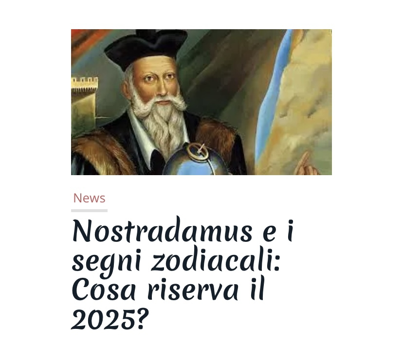 Nostradamus e i segni zodiacali: cosa riserva il 2025?