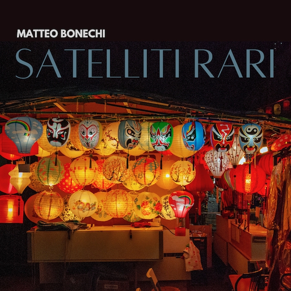 Matteo Bonechi: “Satelliti rari”