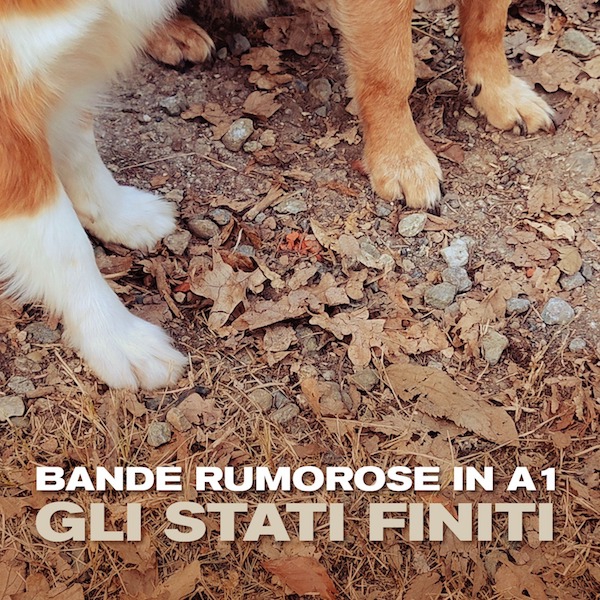 Bande Rumorose in A1: “Gli Stati Finiti”